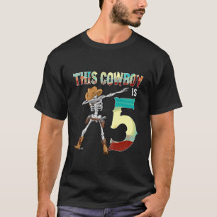 Barn som den här Cowboyen är fem döende Skeleton 6 T Shirt