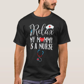 Barn som slappnar av min mamma är en sjuksköterska t shirt