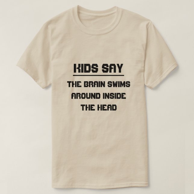 Barnen säger: hjärnan simmor runt i huvudet t shirt (Design framsida)