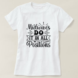 Barnmorskor gör det på alla platser.. t shirt