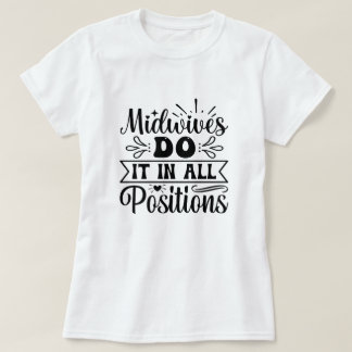 Barnmorskor gör det på alla platser.. t shirt