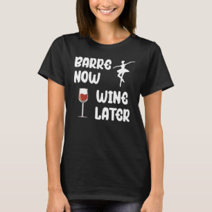 Barre Nu Vin Senare Balett Träning Vindrickare T Shirt