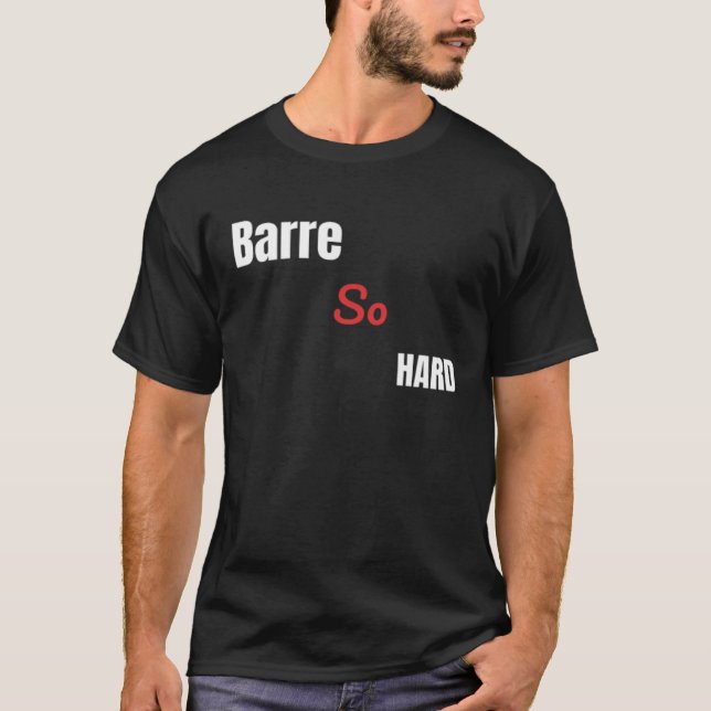 Barre So Hard T Shirt (Framsida)