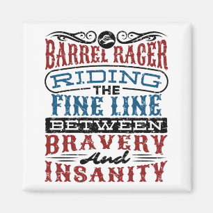 Barrel Racer Bra Line mellan Bravery Insanity Magnet