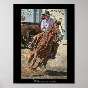 Barrel Racer "make Dust or Eat dust" Poster