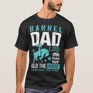 Barrel Racer Pappa Barrel Pappa I håller just häst T Shirt