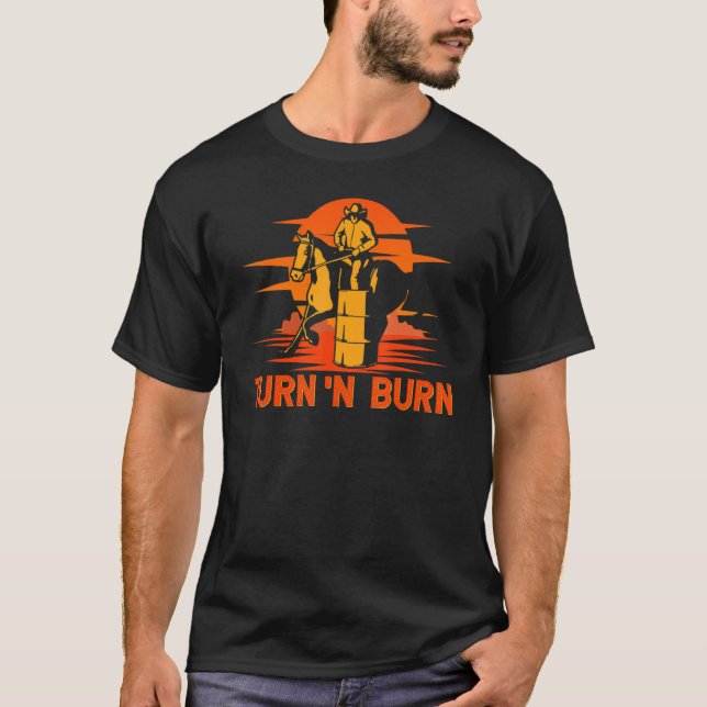 Barrel Racer Turn And Burn Western Rodeo T Shirt (Framsida)