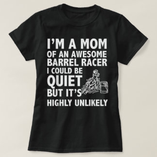 Barrel Racing Mom...Barrel Racing Rodeo Horse T Shirt