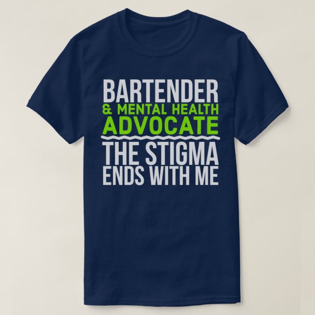 Bartender amp Mental Health Advocate en Stigma en T Shirt (Design framsida)