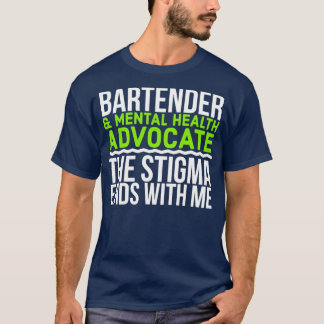 Bartender amp Mental Health Advocate en Stigma en T Shirt