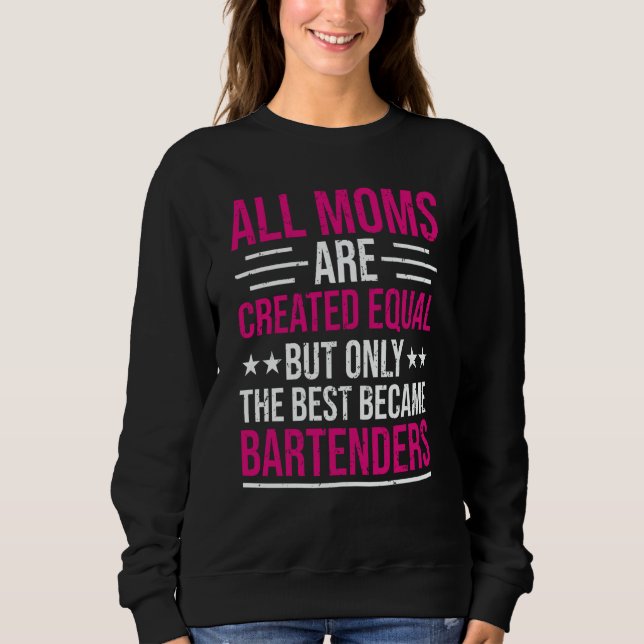 Bartender Bartending Mom The Best Bartenders T Shirt (Framsida)