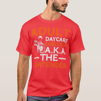 Bartender Day Care Vuxen Pun 1 T Shirt