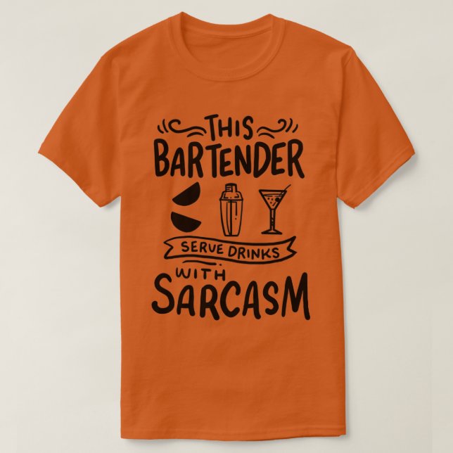 Bartender Drinks with Sarcasm T Shirt (Design framsida)