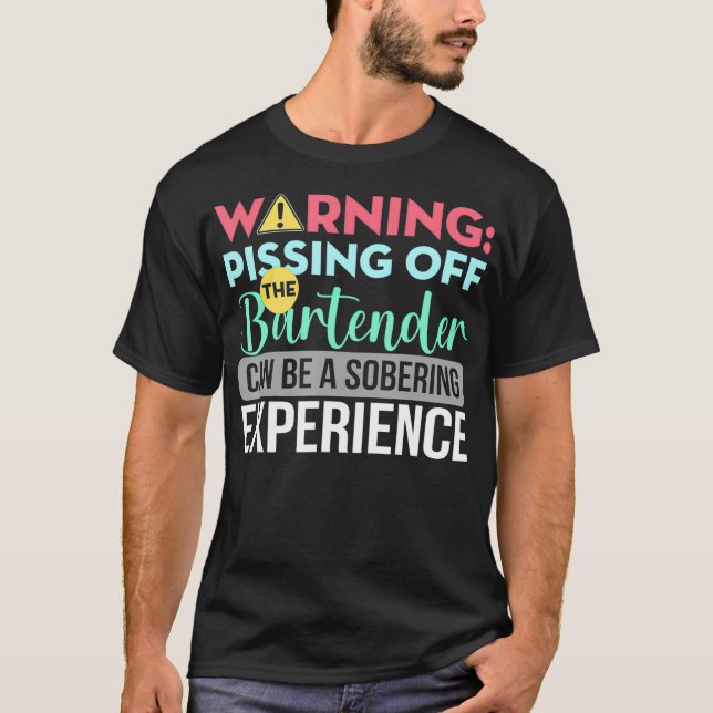 Bartender Funny Sarkastic Warning Pissing Off the T Shirt (Framsida)