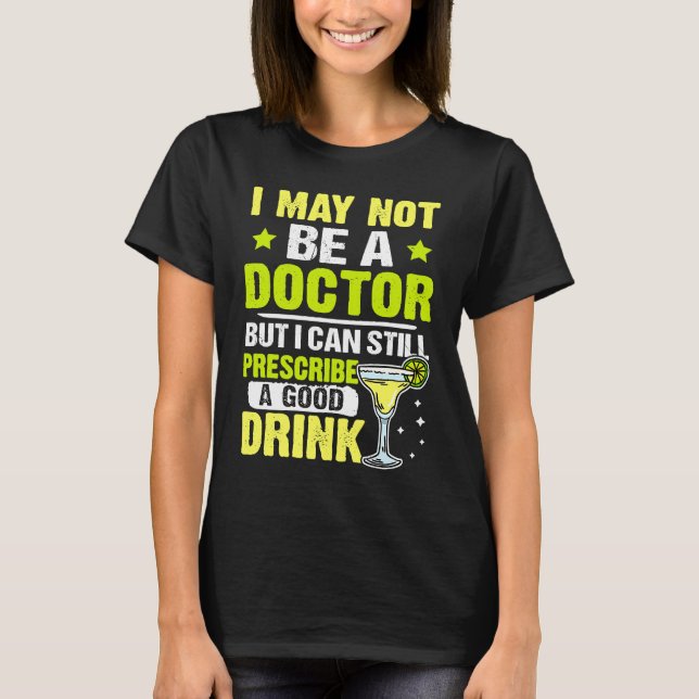 Bartender I Can Still Prescribe A Good Drink T Shirt (Framsida)