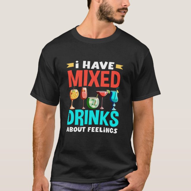 Bartender I Have Mixed Drinks About Feelings T Shirt (Framsida)