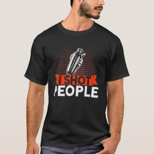 Bartender I Shot People T Shirt