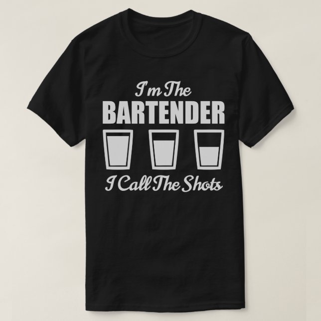 Bartender Im Bartender jag kallar Shots Pub Ni T Shirt (Design framsida)