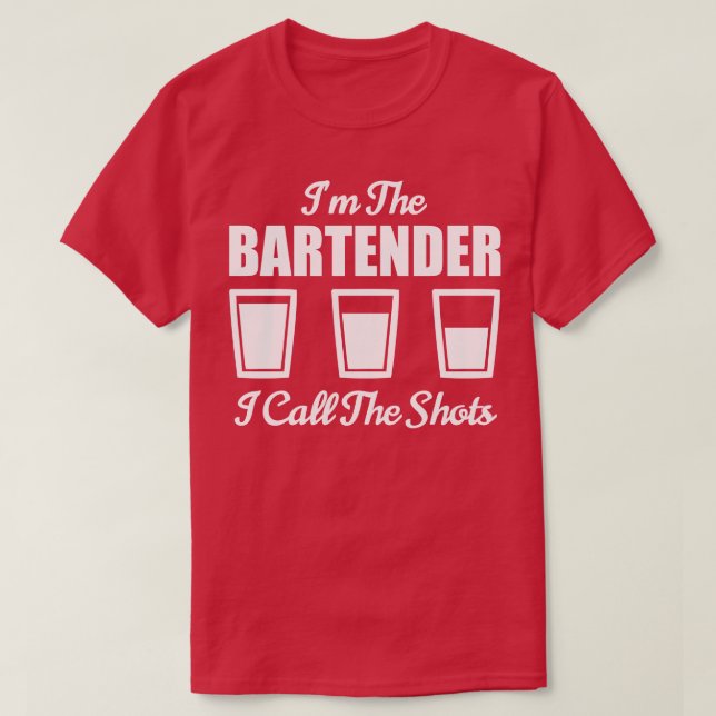 Bartender Im Bartender jag kallar Shots Pub Ni T Shirt (Design framsida)