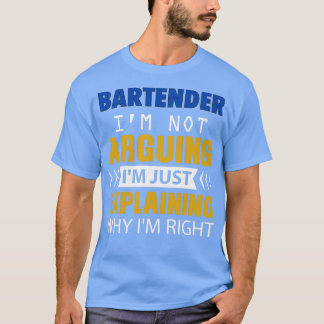 BARTENDER Ix27m, inte Arguing Ix27m, förklarar bar T Shirt