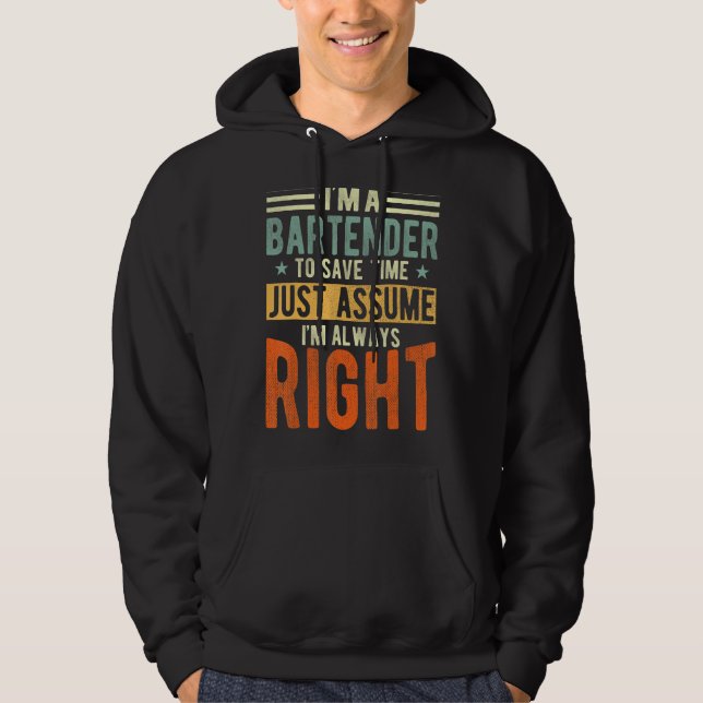 Bartender Jag är alltid höger Bartender Hoodie (Framsida)