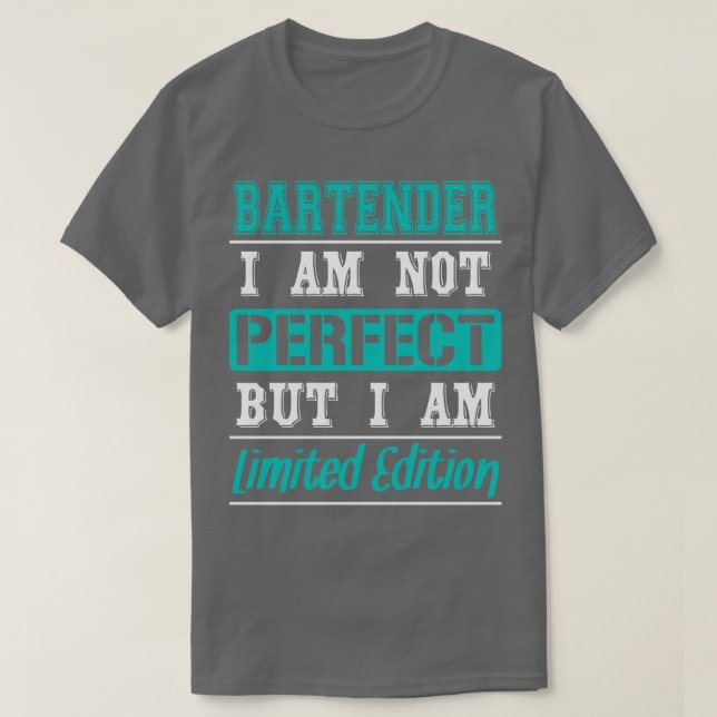 Bartender, jag är inte Perfekt, men jag är Begräns T Shirt (Design framsida)