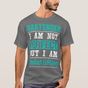 Bartender, jag är inte Perfekt, men jag är Begräns T Shirt