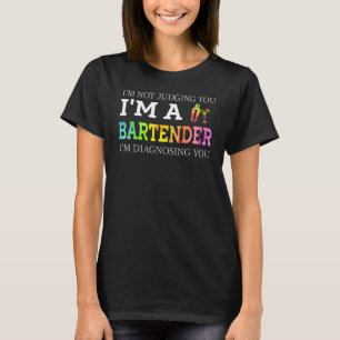 Bartender jag dömer dig inte t shirt