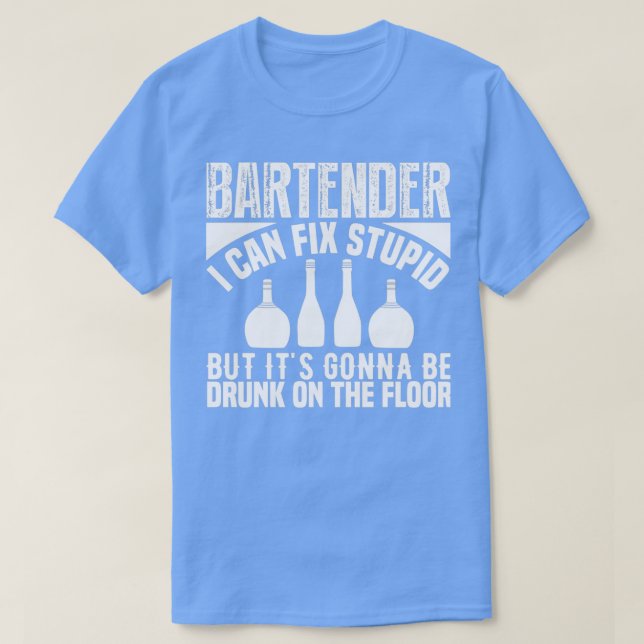 Bartender jag kan fixa dum, men itx27s blir dru t shirt (Design framsida)
