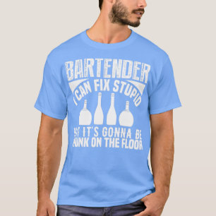 Bartender jag kan fixa dum, men itx27s blir dru t shirt