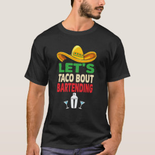 Bartender Låt oss Taco Bout Bartending T Shirt