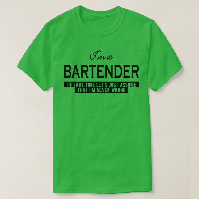 Bartender Lets antar att jag aldrig har fel T Shirt (Design framsida)