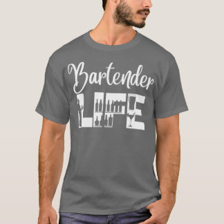 Bartender Life 4 T Shirt