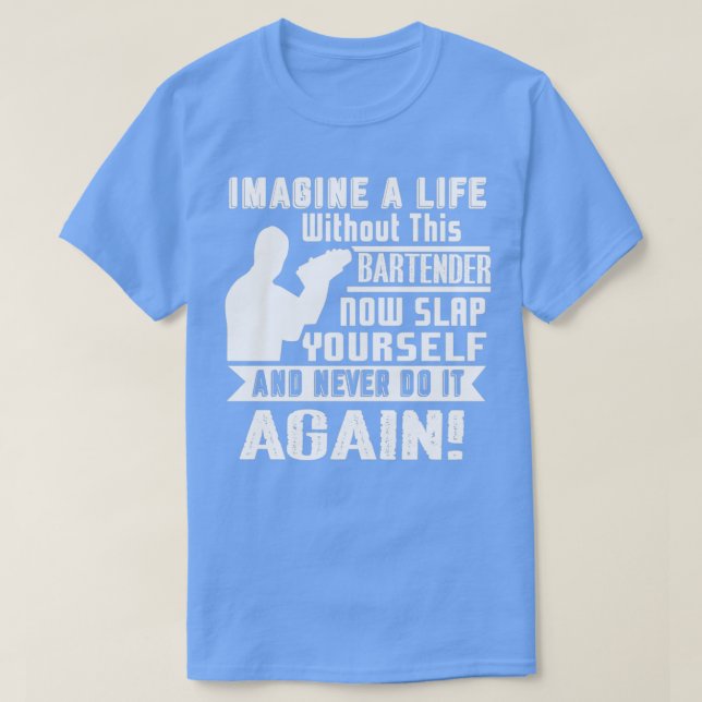 Bartender Life Without Bartender T Shirt (Design framsida)