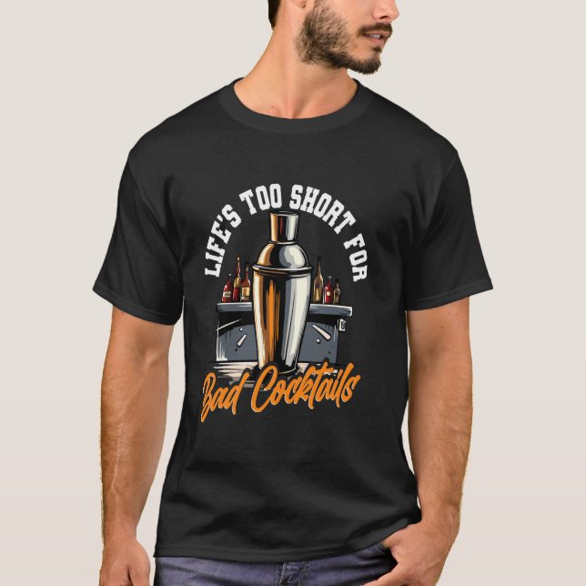 Bartender Livet är för kort för dåliga drinkar T Shirt (Framsida)