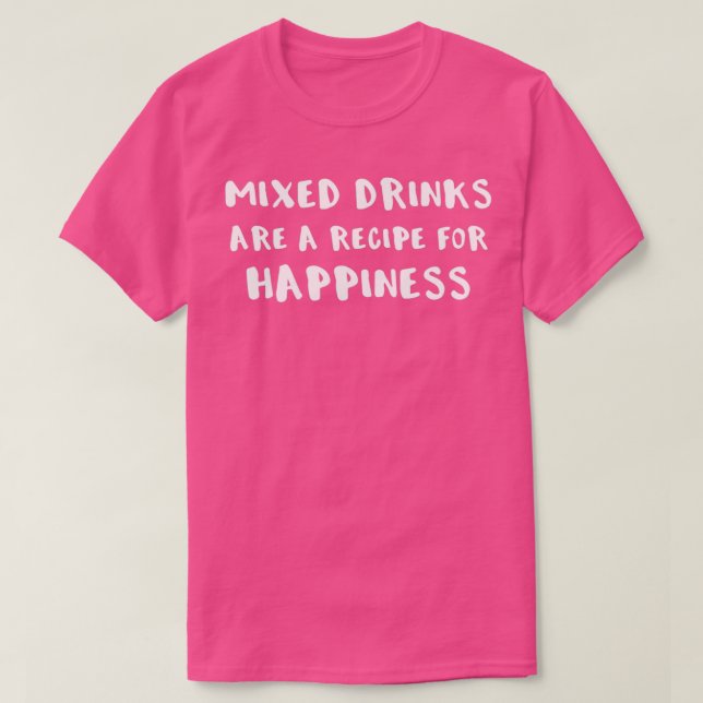 Bartender Mixed Drinks är ett recept på lycka T Shirt (Design framsida)