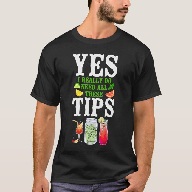 Bartender Mixolog Ja, jag Verkligen behöver allt d T Shirt (Framsida)