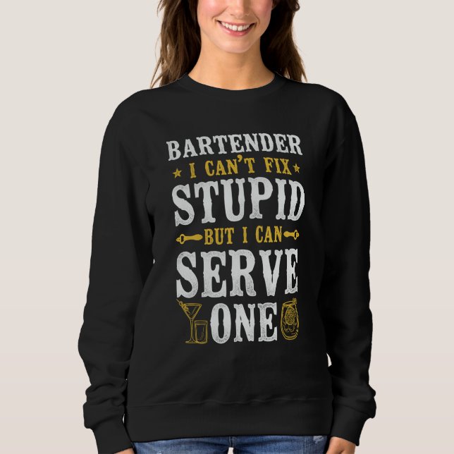 Bartender Mixologist Bartender I Can't Fix Stupid  T Shirt (Framsida)