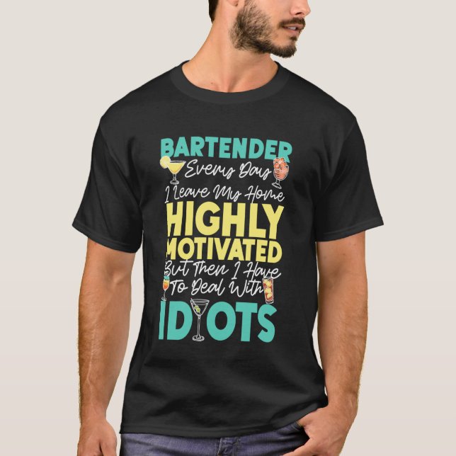 Bartender Mixologist Bartender Varje Dag Jag Lämna T Shirt (Framsida)