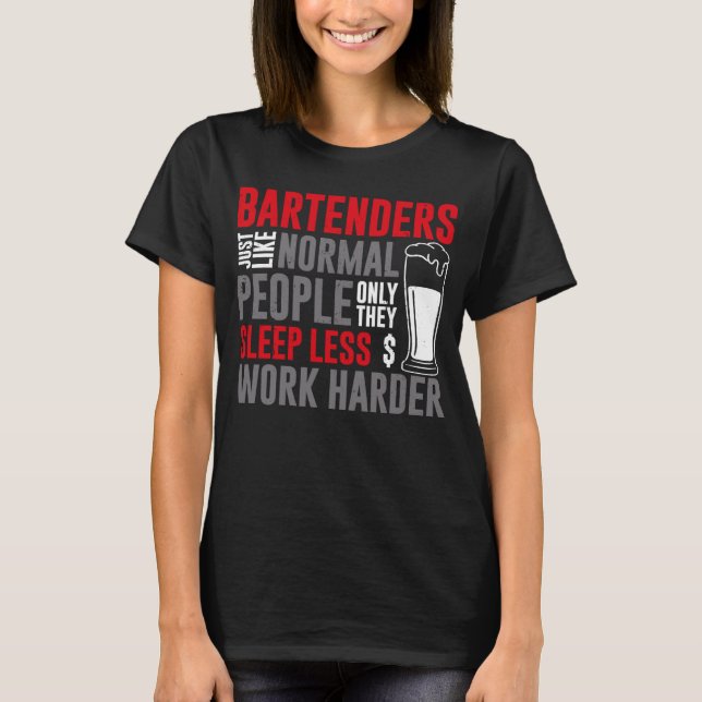 Bartender Mixologist Bartenders Just Like Normal P T Shirt (Framsida)