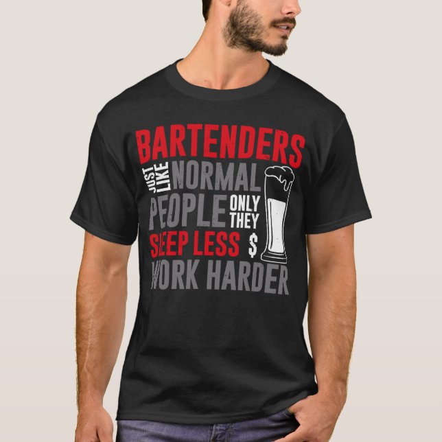 Bartender Mixologist Bartenders Just Like Normal P T Shirt (Framsida)