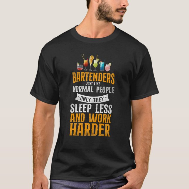 Bartender Mixologist Bartenders Just Like Normal P T Shirt (Framsida)