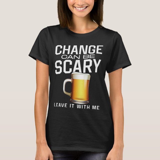 Bartender Mixologist Change Can Be Scary Leave It  T Shirt (Framsida)