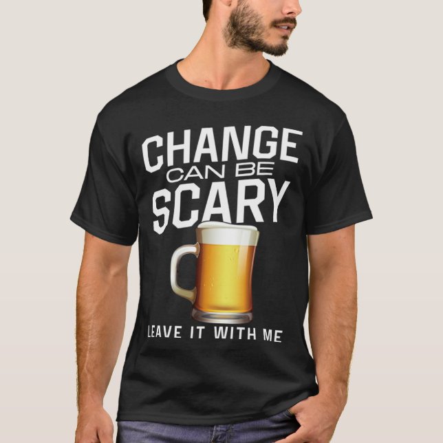 Bartender Mixologist Change Can Be Scary Leave It  T Shirt (Framsida)