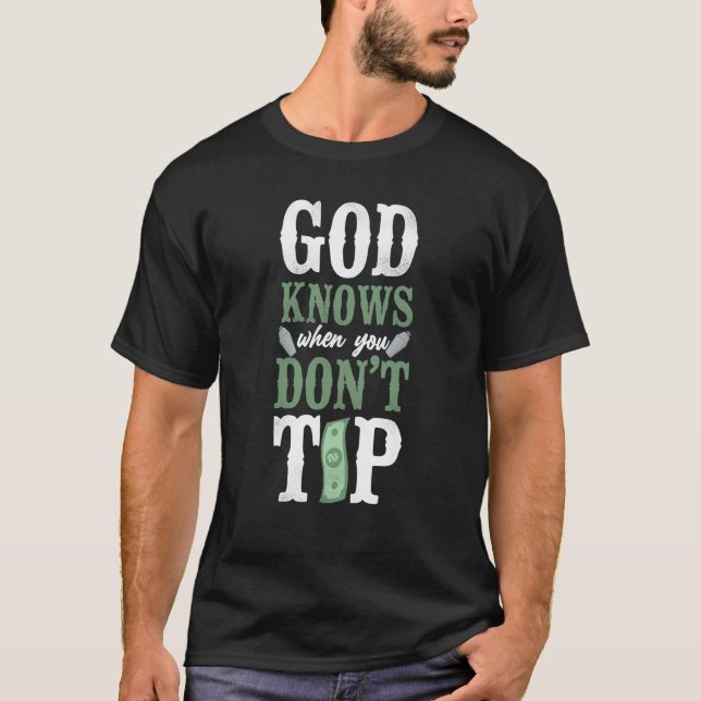 Bartender Mixologist God Knows When You Don't Tip T Shirt (Framsida)
