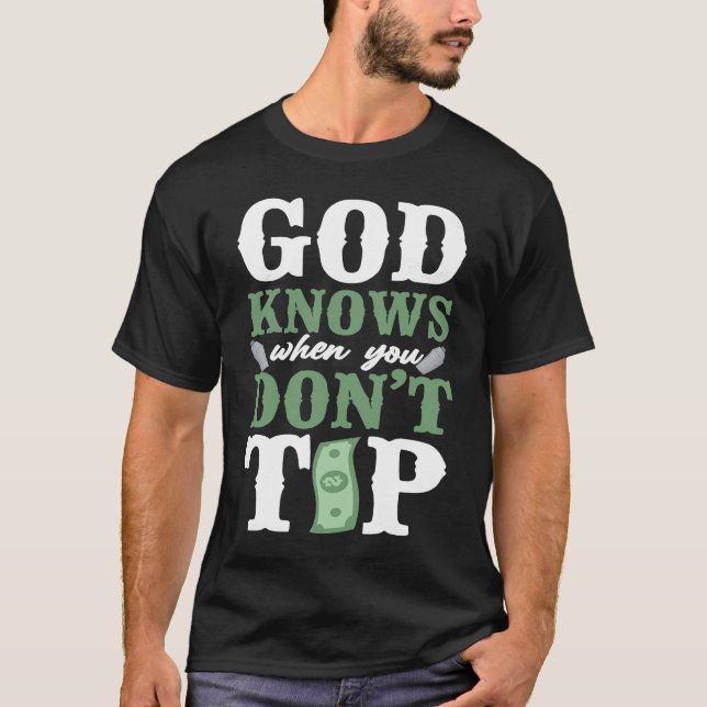 Bartender Mixologist God Knows When You Don't Tip T Shirt (Framsida)