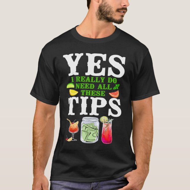 Bartender Mixologist Ja jag behöver verkligen alla T Shirt (Framsida)