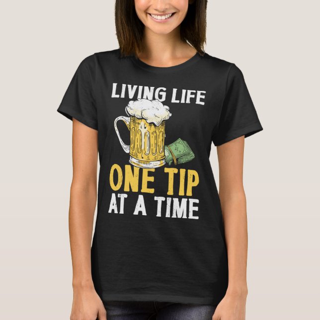 Bartender Mixologist Living Life One Tip At A Time T Shirt (Framsida)