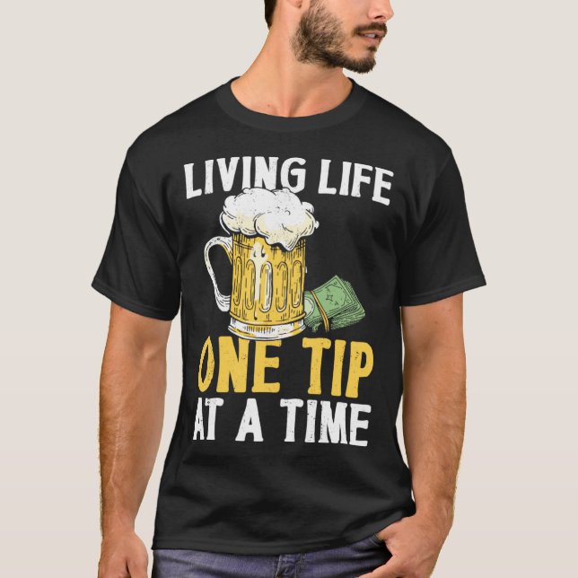 Bartender Mixologist Living Life One Tip At A Time T Shirt (Framsida)