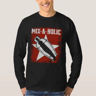 Bartender Mixologist Mix A Holic T Shirt